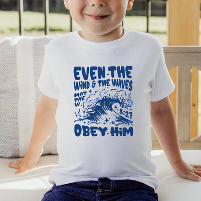 Even the Wind and the Waves Obey Him Toddler Tee