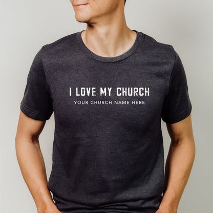 I Love My Church Distressed Text Tee (Custom)