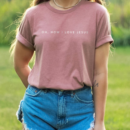 Oh, How I Love Jesus Tee