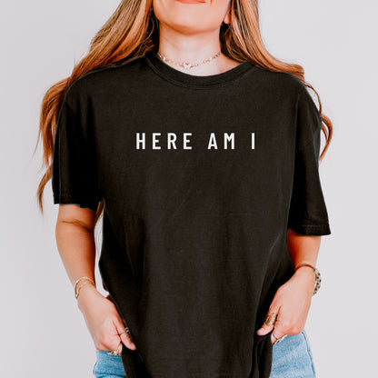 Here Am I Comfort Colors® Tee