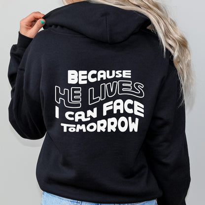 Because He Lives I Can Face Tomorrow Hoodie