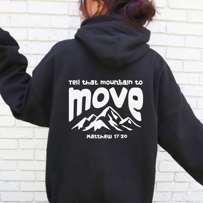 Tell that Mountain to Move Hoodie