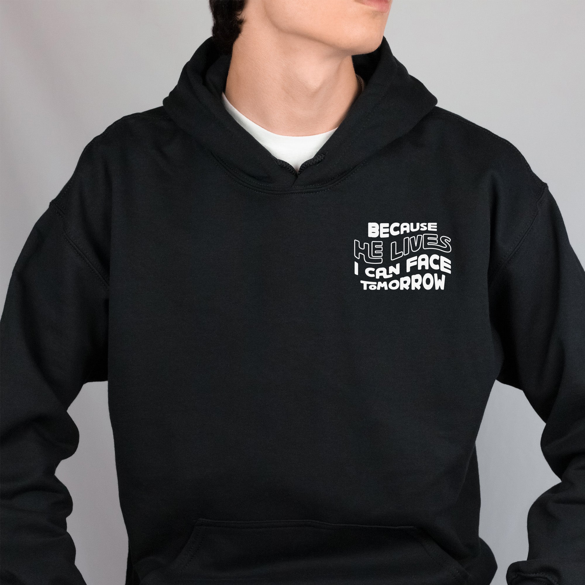 Because He Lives I Can Face Tomorrow Hoodie