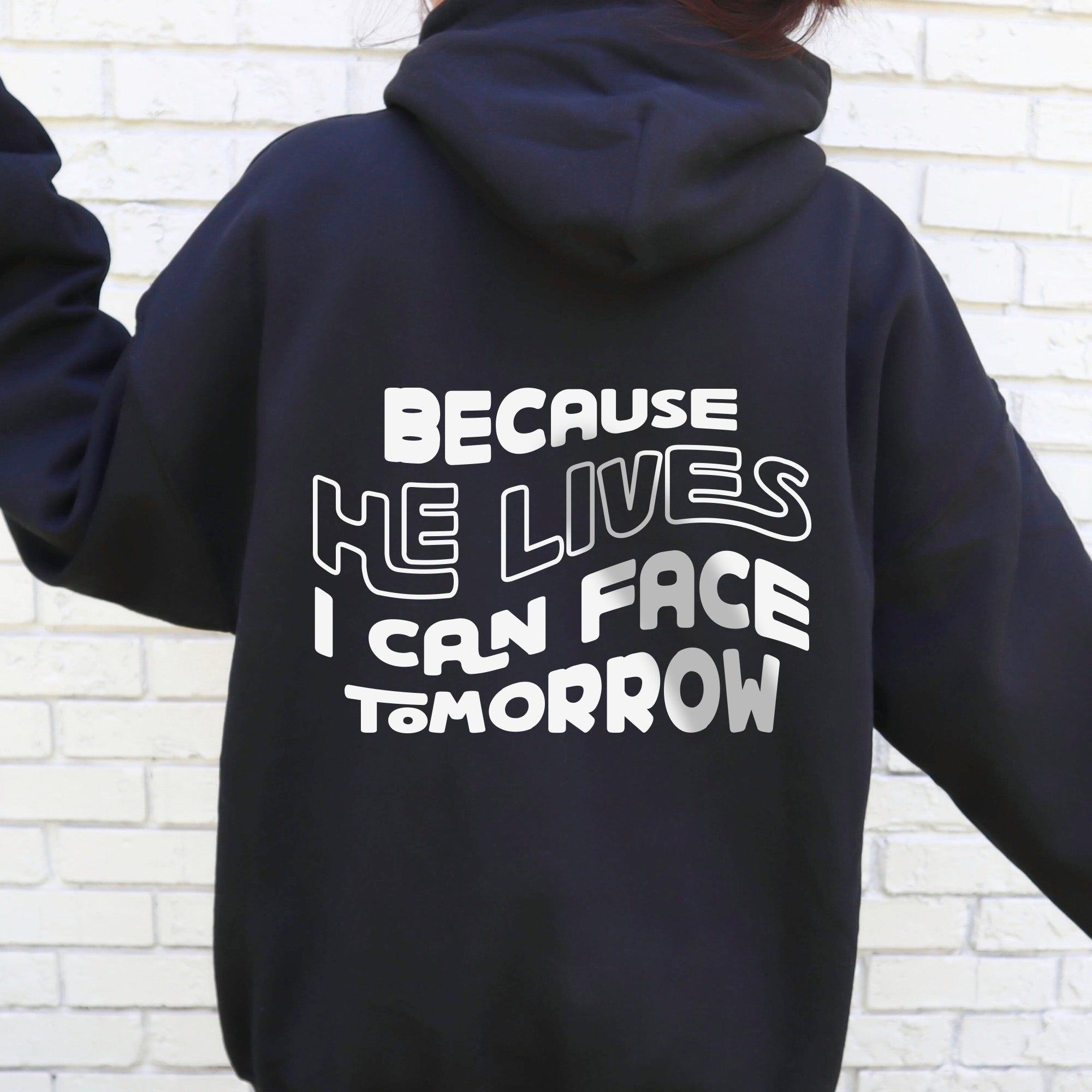 Because He Lives I Can Face Tomorrow Hoodie