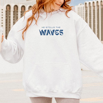 He Stills the Waves Hoodie