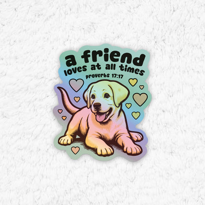 A Friend Loves at All Times Holographic Sticker