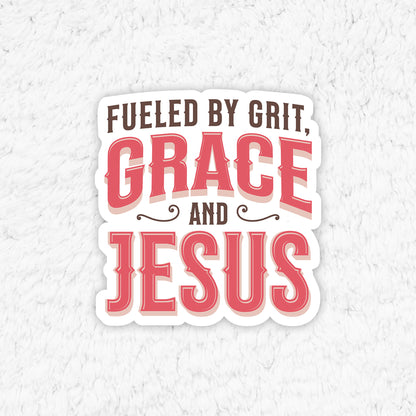 Fueled by Grit, Grace and Jesus Sticker