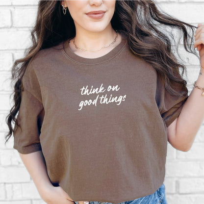 Think on Good Things Comfort Colors® Tee