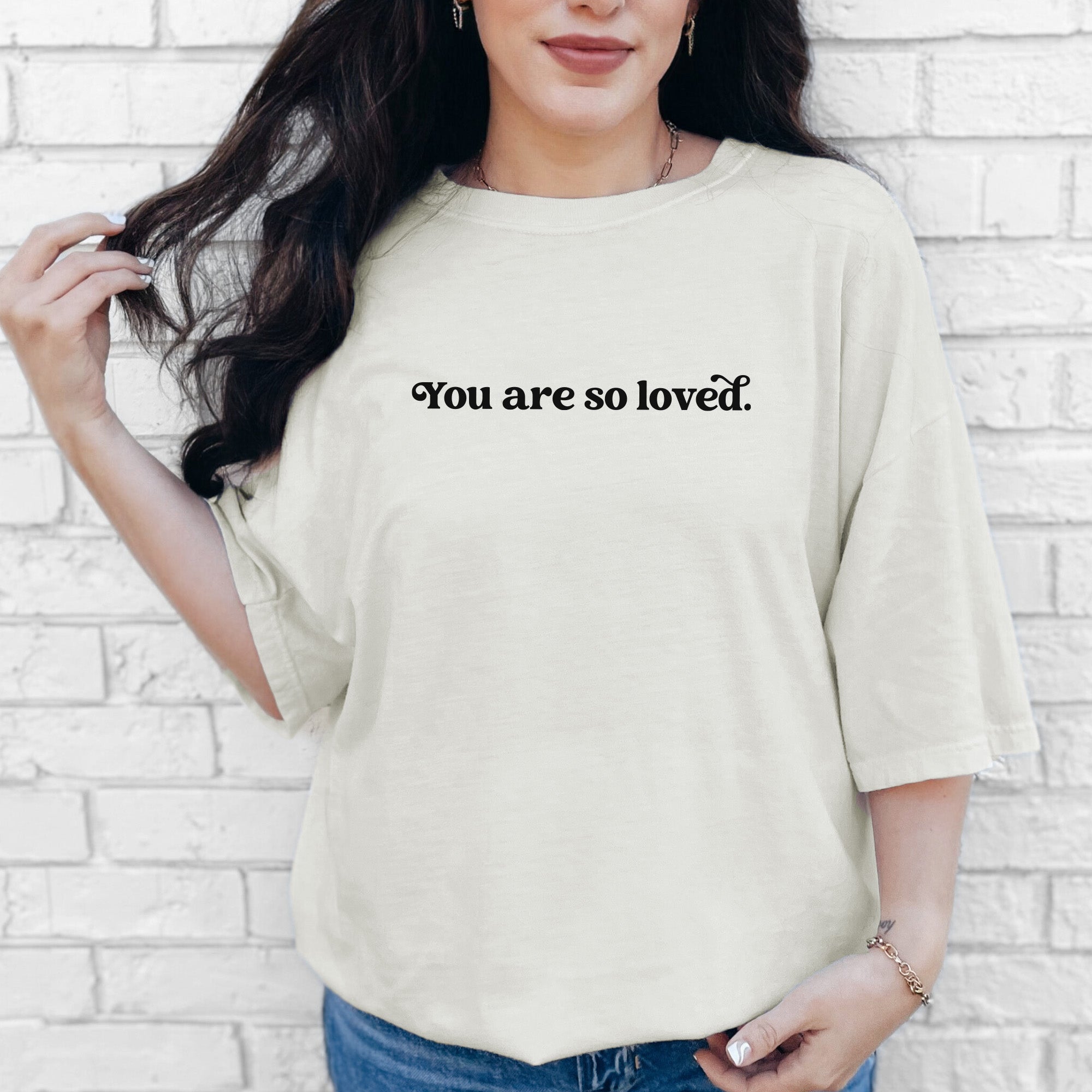 You Are So Loved Comfort Colors® Tee